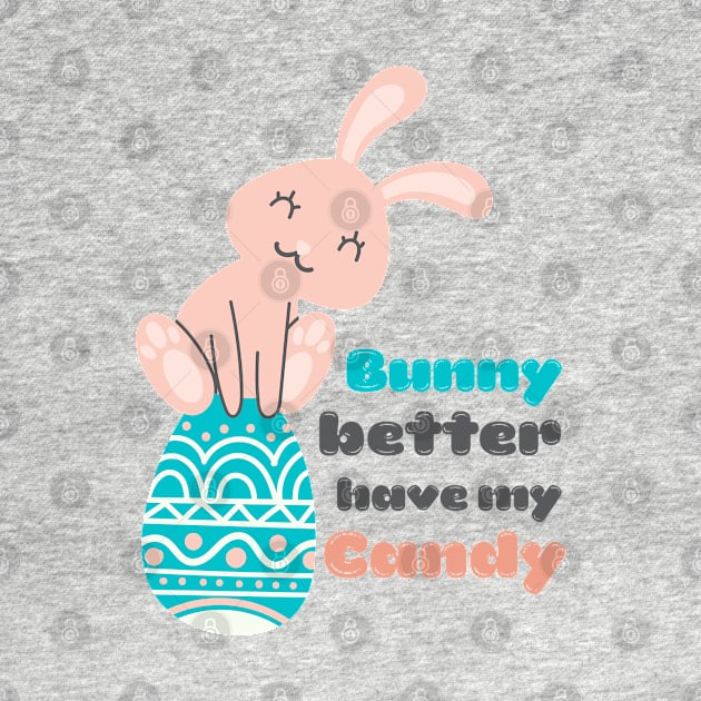 Bunny Better Have My Candy by Just a Cute World